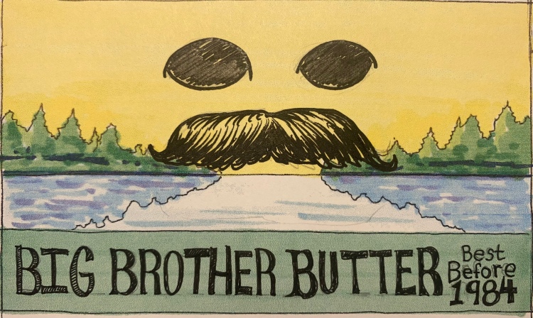 Rendition of Land O Lakes butter box with George Orwell's 1984 Big Brother face.'Big Brother Butter Best Before 1984' written below.